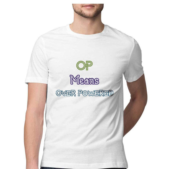 OP Means Over Powered Half Sleeve T-Shirt - Mortal Merch