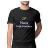 OP Means Over Powered Half Sleeve T-Shirt - Mortal Merch