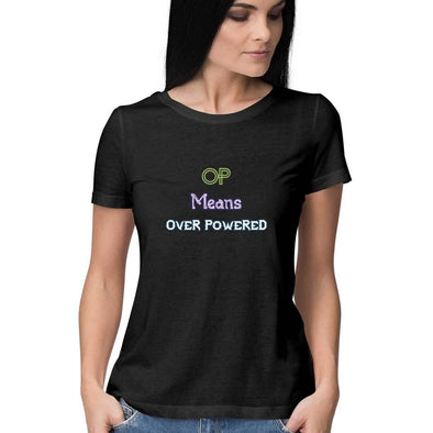 OP Means Over Powered Half Sleeve T-Shirt - Mortal Merch