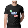 No Meetup Guys Half Sleeve T-Shirt - Mortal Merch