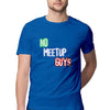 No Meetup Guys Half Sleeve T-Shirt - Mortal Merch