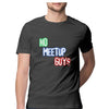 No Meetup Guys Half Sleeve T-Shirt - Mortal Merch