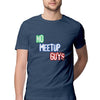 No Meetup Guys Half Sleeve T-Shirt - Mortal Merch